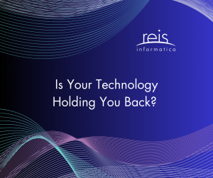 Is Your Technology Holding You Back? 
